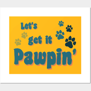 Let's Get It Pawpin' Posters and Art